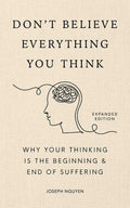 Don't Believe Everything You Think (Expanded Edition) by Joseph Nguyen