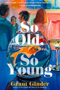 So Old, So Young by Grant Ginder