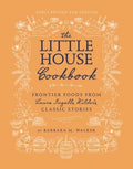 Little House Cookbook, The: Barbara M. Walker